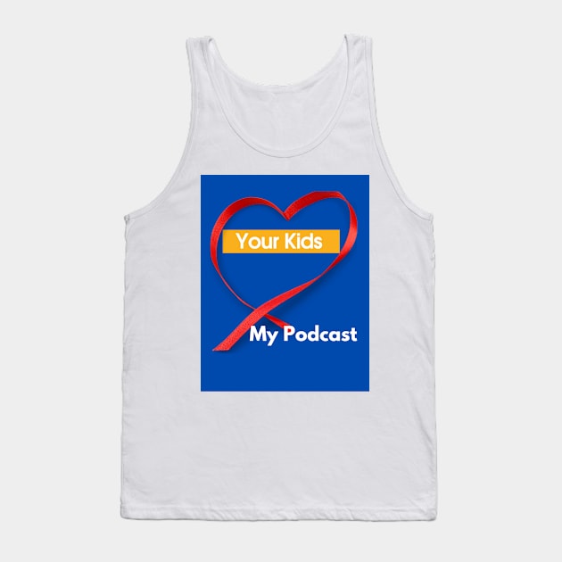 Your Kids Heart My Podcast Tank Top by SoloMoms! Talk Shop